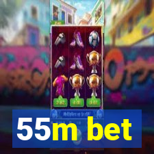 55m bet